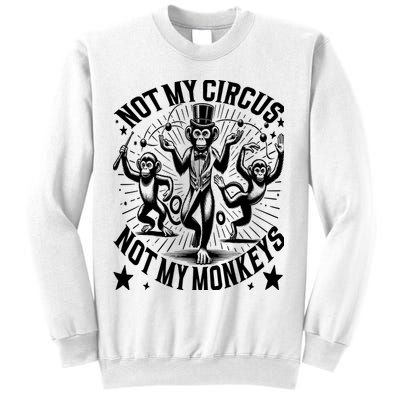 Funny Not My Circus Not My Monkeys Sweatshirt