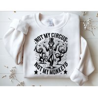 Funny Not My Circus Not My Monkeys Sweatshirt