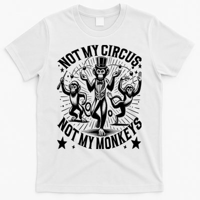 Funny Not My Circus Not My Monkeys T-Shirt