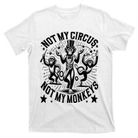 Funny Not My Circus Not My Monkeys T-Shirt