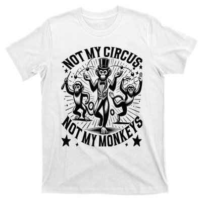 Funny Not My Circus Not My Monkeys T-Shirt