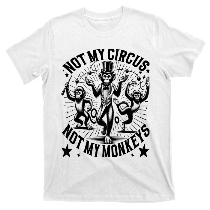 Funny Not My Circus Not My Monkeys T-Shirt