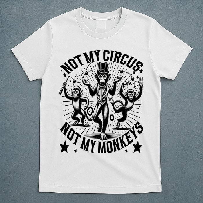 Funny Not My Circus Not My Monkeys T-Shirt