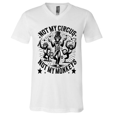 Funny Not My Circus Not My Monkeys V-Neck T-Shirt