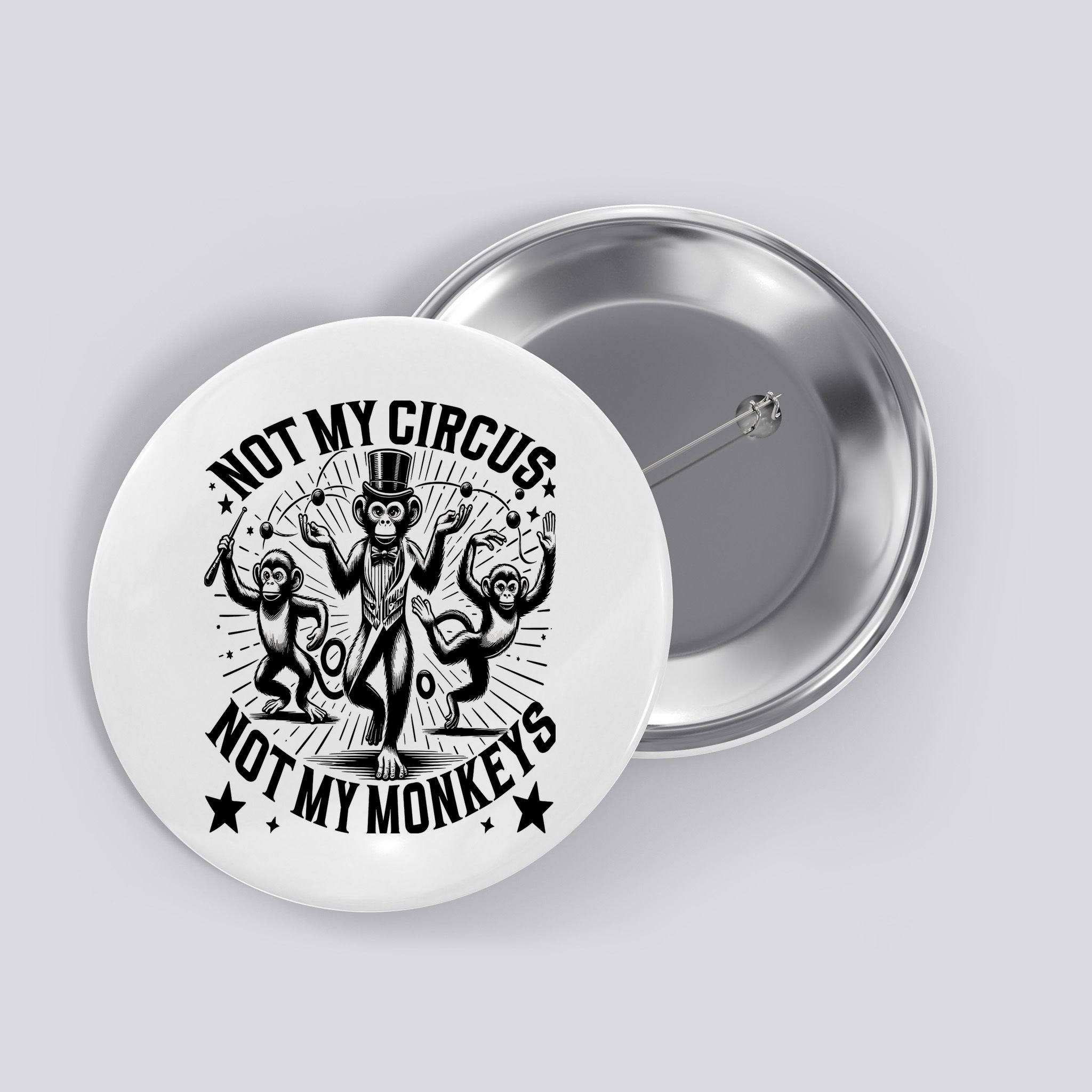 Funny Not My Circus Not My Monkeys Button