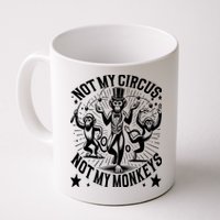 Funny Not My Circus Not My Monkeys Mug