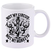 Funny Not My Circus Not My Monkeys 11oz C Handle Ceramic Mug