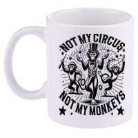 Funny Not My Circus Not My Monkeys 11oz C Handle Ceramic Mug