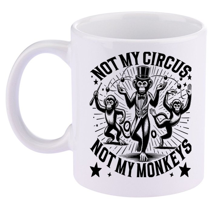 Funny Not My Circus Not My Monkeys 11oz C Handle Ceramic Mug