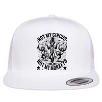 Funny Not My Circus Not My Monkeys Flatbill Hat