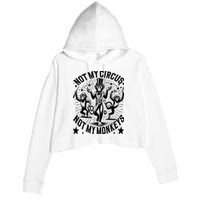 Funny Not My Circus Not My Monkeys Crop Fleece Hoodie