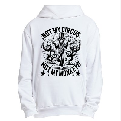 Funny Not My Circus Not My Monkeys Urban Pullover Hoodie