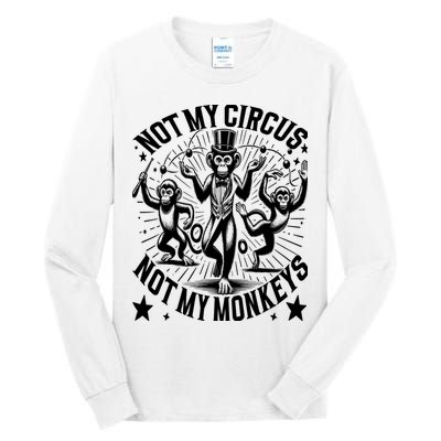 Funny Not My Circus Not My Monkeys Tall Long Sleeve T-Shirt