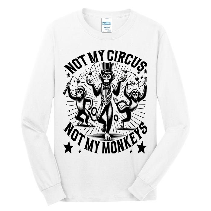 Funny Not My Circus Not My Monkeys Tall Long Sleeve T-Shirt