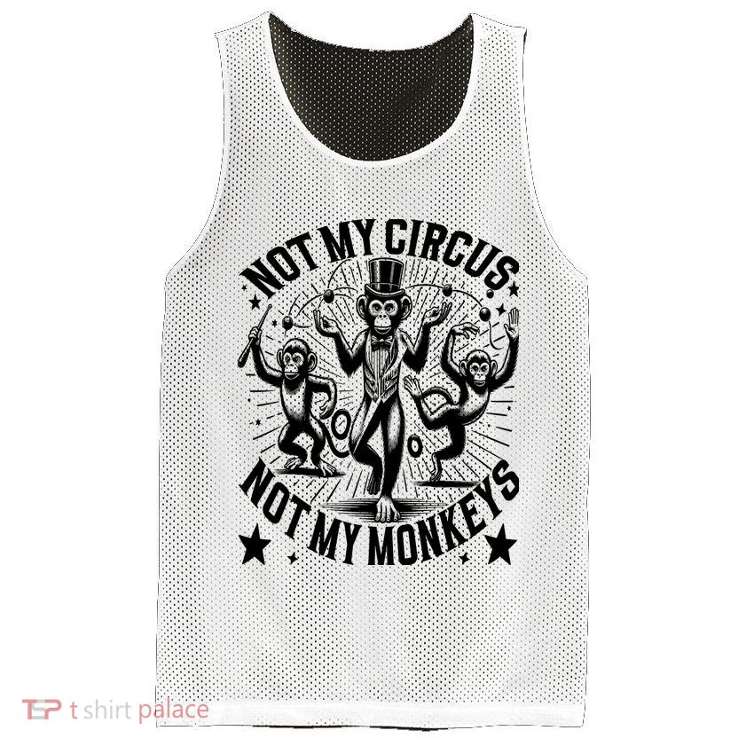 Funny Not My Circus Not My Monkeys Mesh Reversible Basketball Jersey Tank