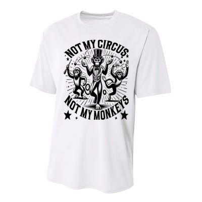 Funny Not My Circus Not My Monkeys Performance Sprint T-Shirt