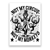 Funny Not My Circus Not My Monkeys Poster