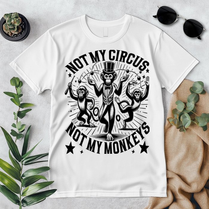 Funny Not My Circus Not My Monkeys Premium T-Shirt