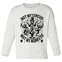 Funny Not My Circus Not My Monkeys Toddler Long Sleeve Shirt
