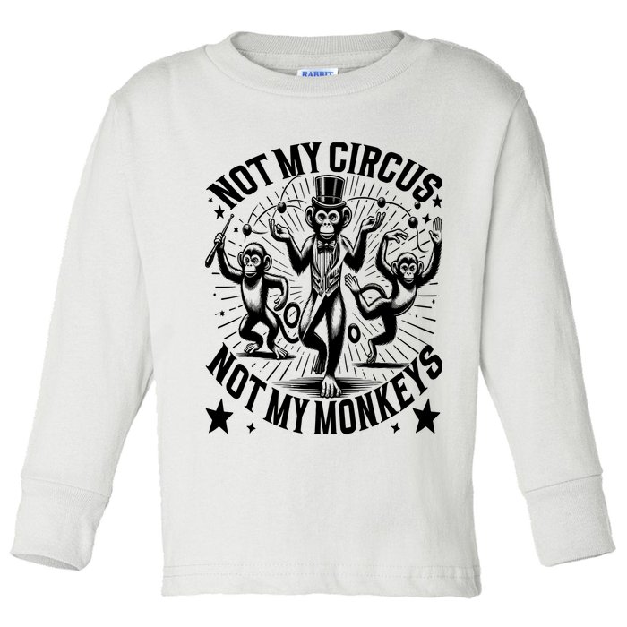 Funny Not My Circus Not My Monkeys Toddler Long Sleeve Shirt