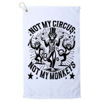 Funny Not My Circus Not My Monkeys Golf Towel