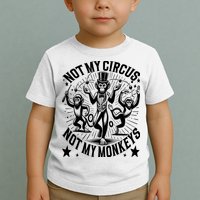 Funny Not My Circus Not My Monkeys Toddler T-Shirt