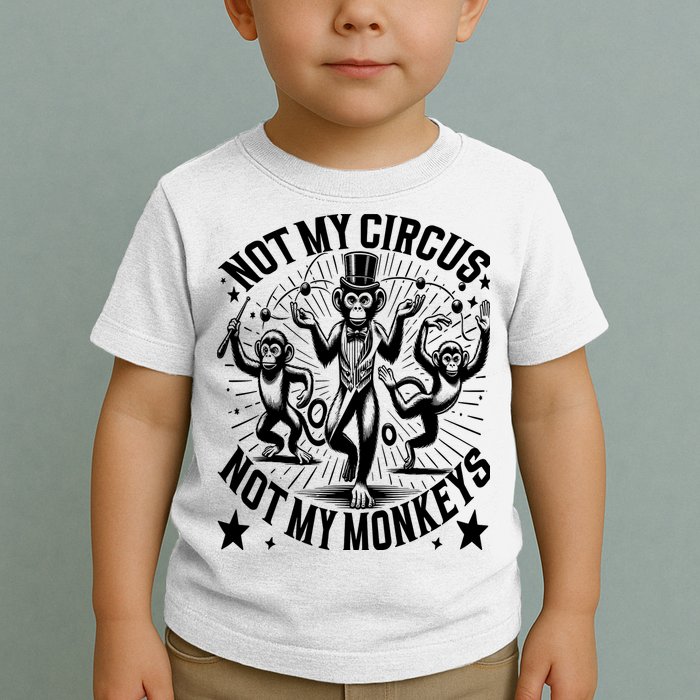 Funny Not My Circus Not My Monkeys Toddler T-Shirt