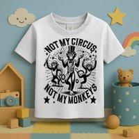 Funny Not My Circus Not My Monkeys Toddler T-Shirt