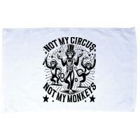 Funny Not My Circus Not My Monkeys Microfiber Hand Towel