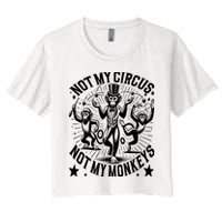 Funny Not My Circus Not My Monkeys Crop Top