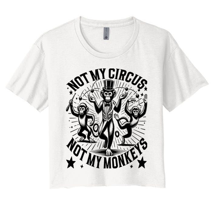 Funny Not My Circus Not My Monkeys Crop Top