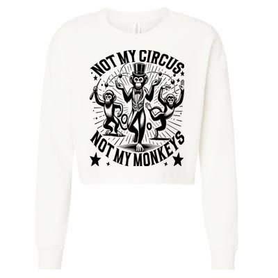 Funny Not My Circus Not My Monkeys Cropped Pullover Crew