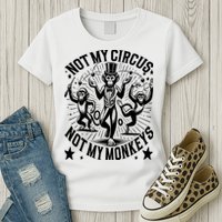 Funny Not My Circus Not My Monkeys Womens T-Shirt