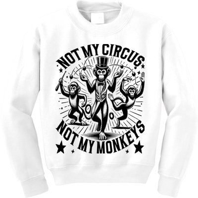 Funny Not My Circus Not My Monkeys Kids Sweatshirt