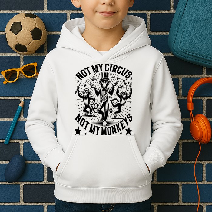 Funny Not My Circus Not My Monkeys Kids Hoodie