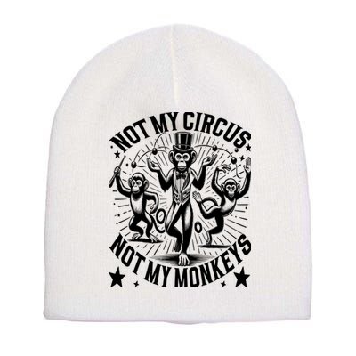 Funny Not My Circus Not My Monkeys Short Acrylic Beanie