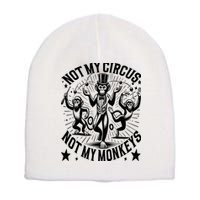 Funny Not My Circus Not My Monkeys Short Acrylic Beanie