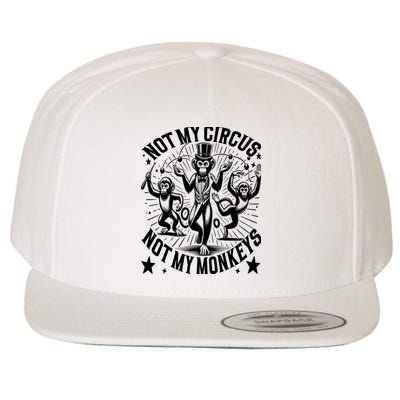 Funny Not My Circus Not My Monkeys Wool Snapback Cap