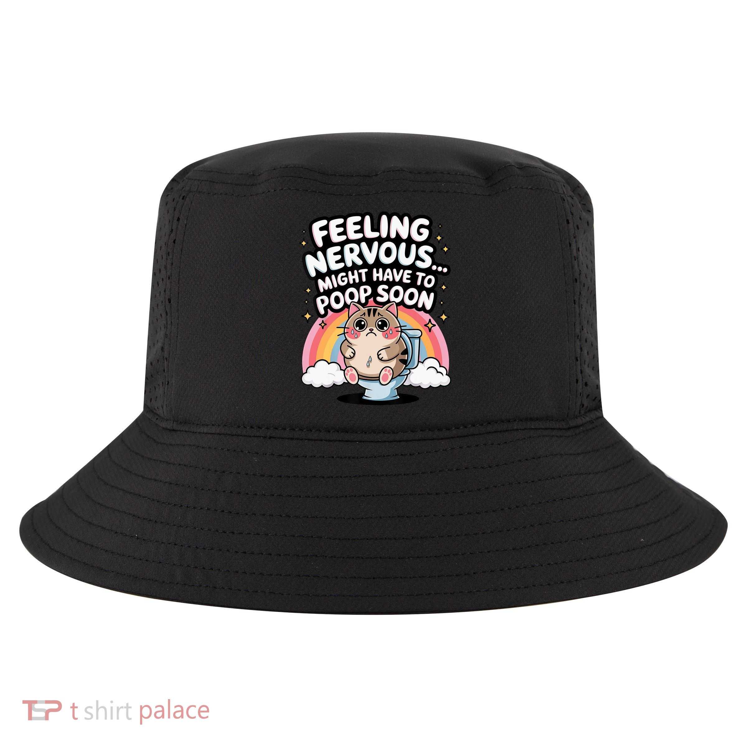 Feeling Nervous Might Have To Poop Soon Funny Saying  Cool Comfort Performance Bucket Hat