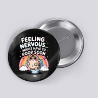 Feeling Nervous Might Have To Poop Soon Funny Saying  Button