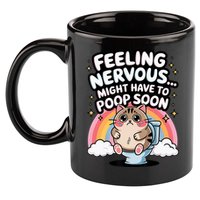 Feeling Nervous Might Have To Poop Soon Funny Saying  11oz C Handle Ceramic Mug