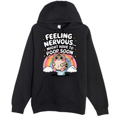 Feeling Nervous Might Have To Poop Soon Funny Saying  Premium Pullover Hoodie