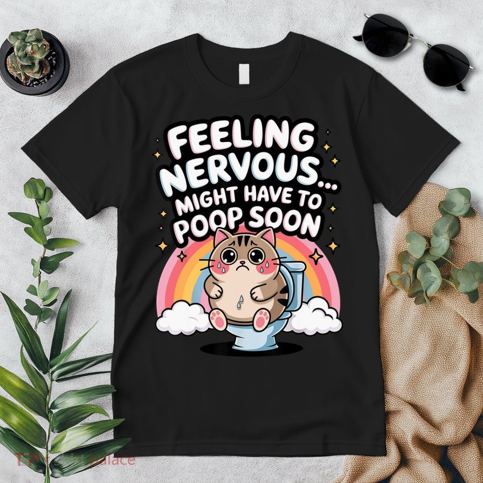Feeling Nervous Might Have To Poop Soon Funny Saying  Premium T-Shirt