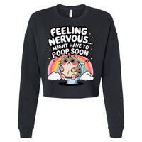 Feeling Nervous Might Have To Poop Soon Funny Saying  Cropped Pullover Crew