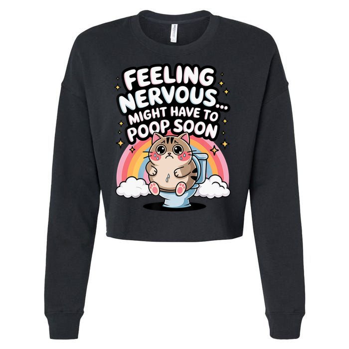 Feeling Nervous Might Have To Poop Soon Funny Saying  Cropped Pullover Crew