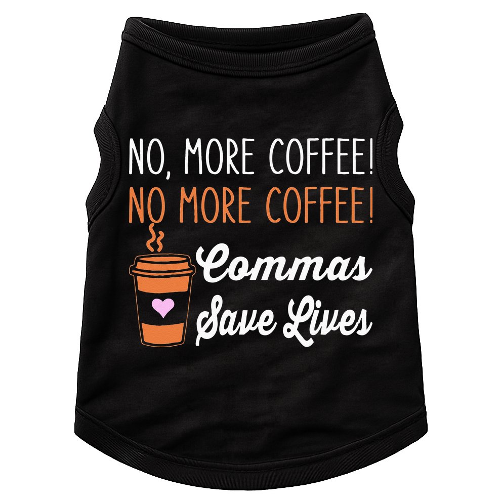 FUNNY NO MORE COFFEE COMMAS SAVE LIVES TEACHER FUNNY SAYING Doggie Tank
