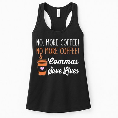 FUNNY NO MORE COFFEE COMMAS SAVE LIVES TEACHER FUNNY SAYING Womens Tank Top