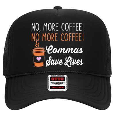 FUNNY NO MORE COFFEE COMMAS SAVE LIVES TEACHER FUNNY SAYING Trucker Hat