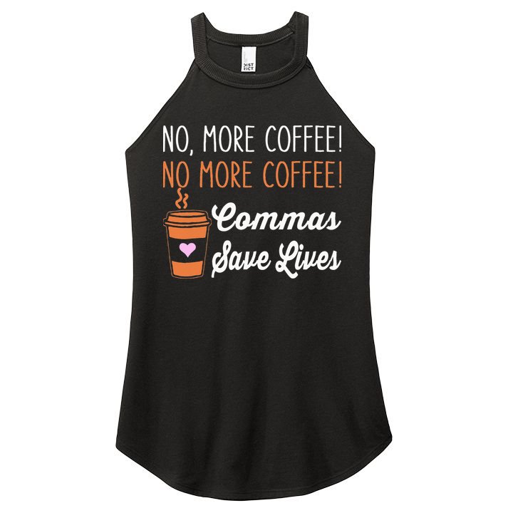 FUNNY NO MORE COFFEE COMMAS SAVE LIVES TEACHER FUNNY SAYING Women's Perfect Tri Rocker Tank