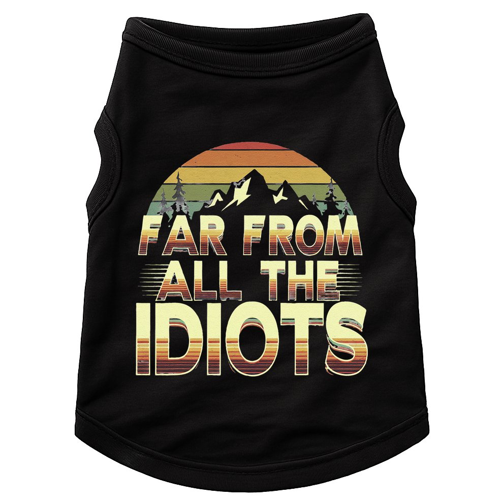Funny Nature Meme Far From All The Idiots Funny Hiking Memes Doggie Tank